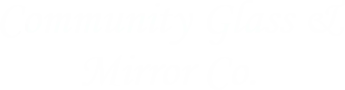 Community Glass & Mirror Co. Escondido, CA Glass Company